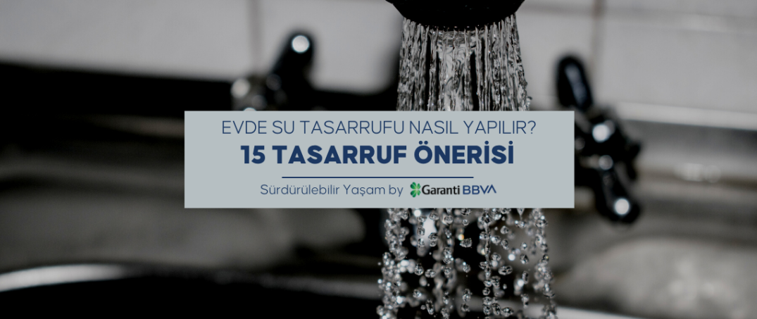 Evde Su Tasarrufu Nasıl Yapılır? | 15 Tasarruf Önerisi