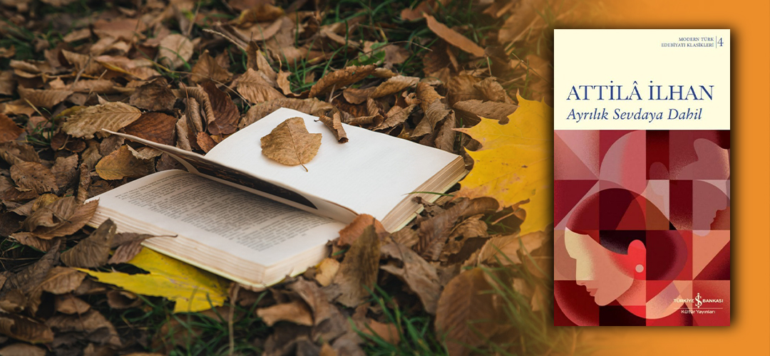 sonbahar kitap önerileri arasında Ayrılık Sevdaya Dahil Attila İlhan