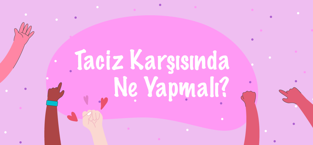 taciz karşısında ne yapmalı