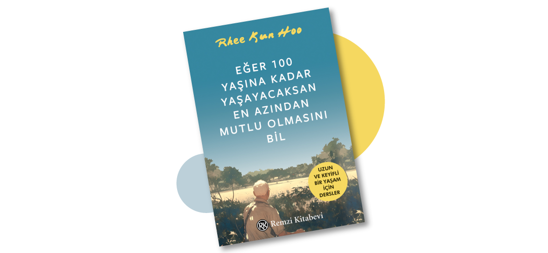 Eğer 100 Yaşına Kadar Yaşayacaksan En Azından Mutlu Olmasını Bil Rhee Kun Hoo