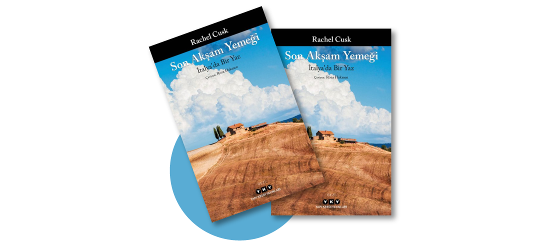 Son Akşam Yemeği: İtalya’da Bir Yaz Rachel Cusk