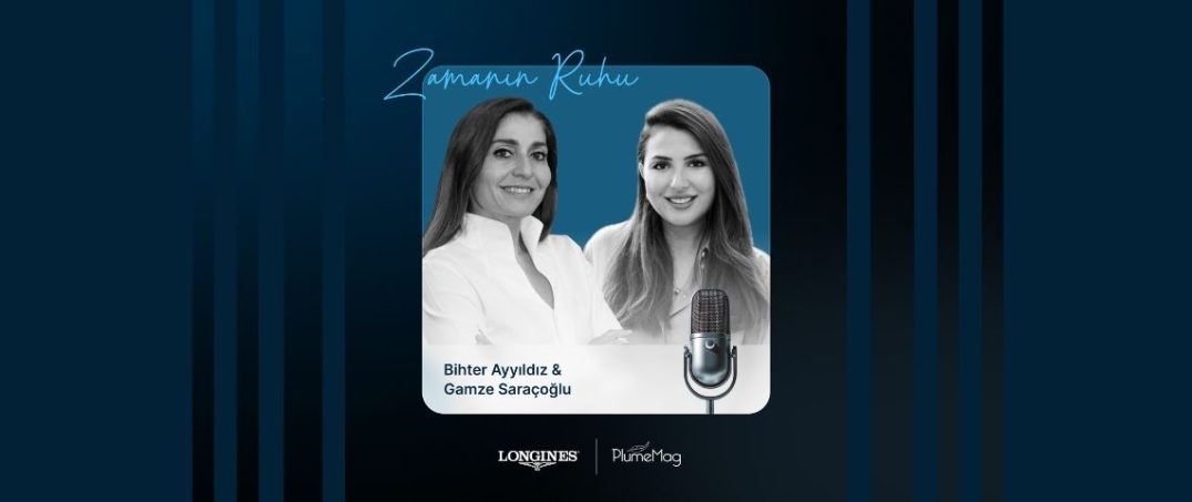 longines zamanın ruhu podcast gamze saraçoğlu