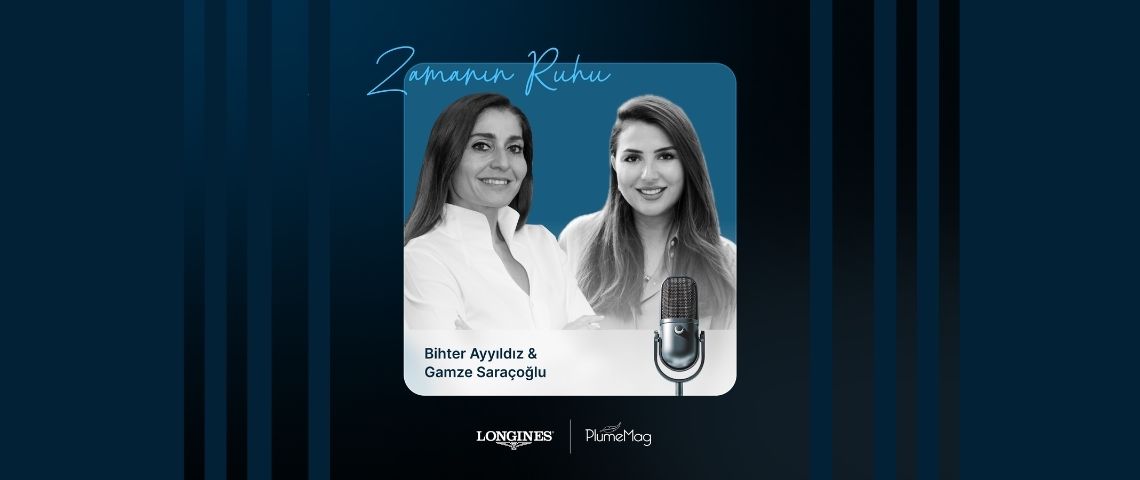 longines zamanın ruhu podcast gamze saraçoğlu