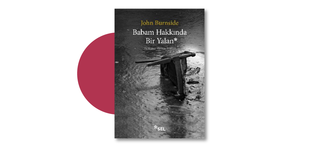 Babam Hakkında Bir Yalan - John Burnside