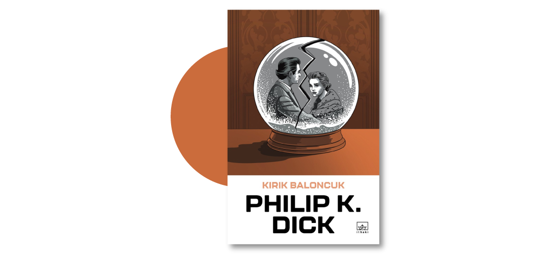 Kırık Baloncuk - Philip K. Dick