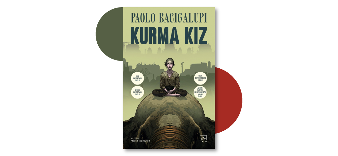Kurma Kız - Paolo Bacigalupi