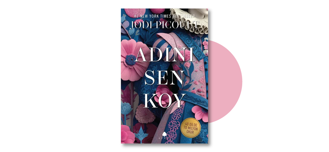 Adını Sen Koy - Jodi Picoult