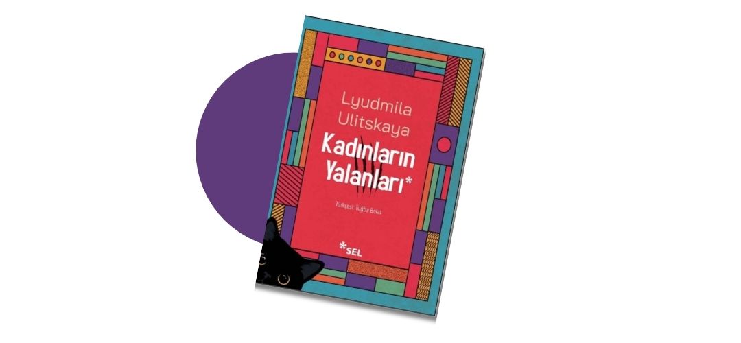 Kadınların Yalanları - Lyudmila Ulitskaya