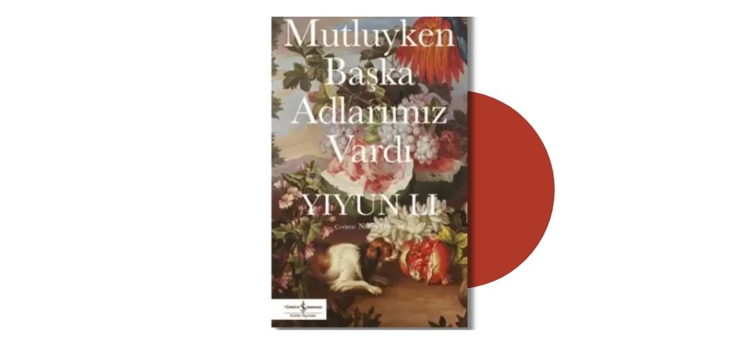 Mutluyken Başka Adlarımız Vardı - Yiyun Li