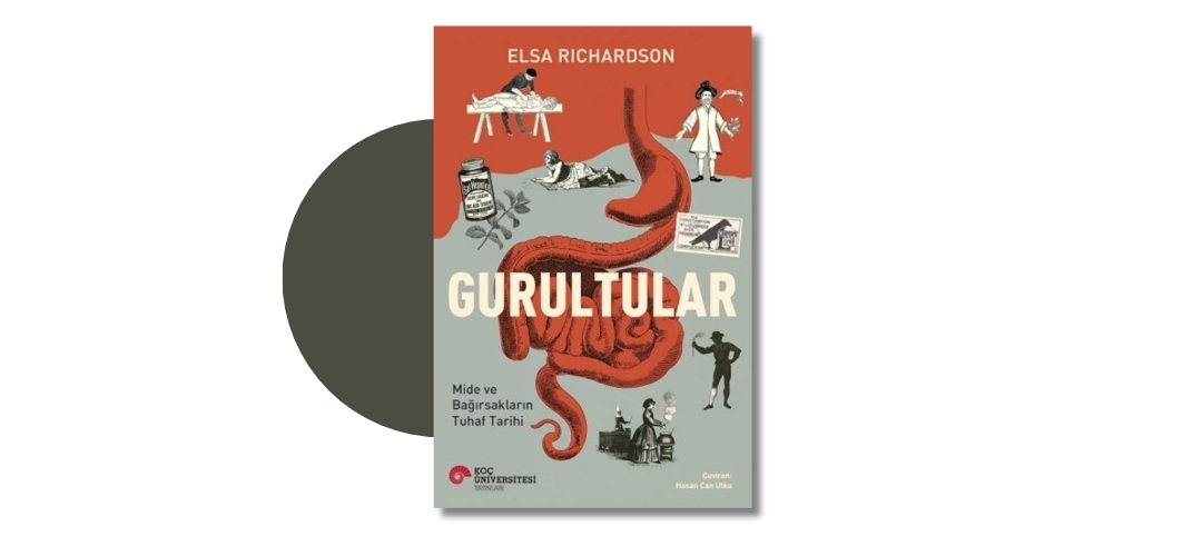 Gurultular: Mide ve Bağırsakların Tuhaf Tarihi - Elsa Richardson
