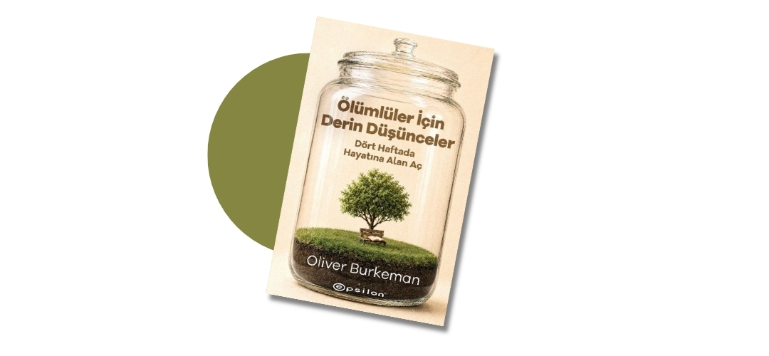 Ölümlüler İçin Derin Düşünceler - Oliver Burkeman